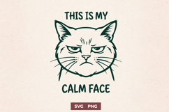 This Is My Calm Face Cat SVG, Funny Grumpy Cat Sarcastic PNG Product Image 1