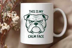 This Is My Calm Face SVG | Funny Bulldog PNG Shirt Design Product Image 2