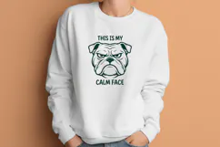 This Is My Calm Face SVG | Funny Bulldog PNG Shirt Design Product Image 3