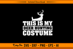 This Is My Deer Hunting Costume SVG Funny Hunter Quote Product Image 1