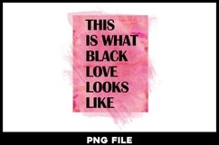 This is what black love looks like png Product Image 1