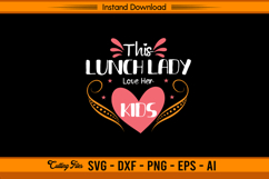 This Lunch Lady Loves Her Kids Heart SVG Product Image 1