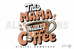 This Mama Needs Coffee Sublimation, Funny Mom Sublimation Product Image 1