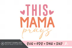 This Mama Prays SVG, Christian Mom SVG, Faith Quote SVG Product Image 1