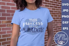 This Princess Wears A Badge | Police Officer Svg Design Product Image 1