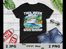 This Week I Don&#039;t Give A Ship Png, Family Cruise Png Product Image 2