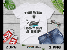 This Week I Don't Give A Ship Png, Family Cruise Png Product Image 3