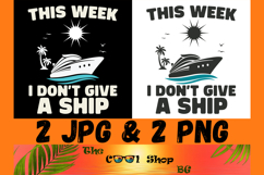 This Week I Don't Give A Ship Png, Family Cruise Png Product Image 1