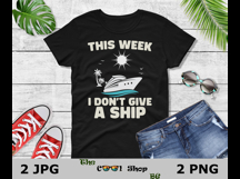 This Week I Don't Give A Ship Png, Family Cruise Png Product Image 2