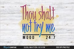 Thou Shalt Not Try Me Mood Sublimation PNG Product Image 3