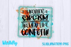 Throwing Sarcasm Around Like Confetti Sublimation Funny Product Image 2