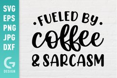 Fueled By Coffee And Sarcasm SVG - Caffeine Lover Product Image 1