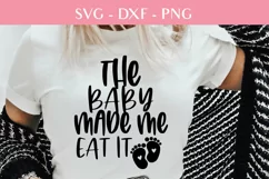 The baby made me eat it pregnant maternity svg cutting file Product Image 1