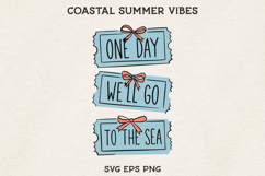 One Day We'll Go To The Sea SVG Coastal Summer Tickets Product Image 1