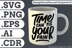 Time Can Fix Your Pain Motivational Quote Design for Mug TShirt or Poster