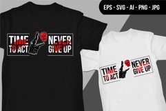 Time To Act Never Give Up - T Shirt Design Product Image 1