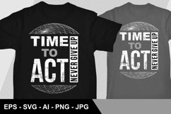 Time To Act Never Give Up - T Shirt Design. Product Image 1