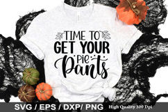 Time to get your pie pants SVG - Thanksgiving Design Product Image 1
