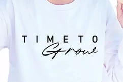 Time To Grow SVG, Inspirational Quote T Shirt Designs SVG Product Image 1
