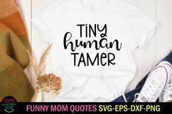 Tiny Human Tamer Funny Mom SVG I Mom Life Quotes SVG
