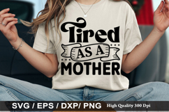Tired as a Mother - Funny Mom Life SVG Design Product Image 1