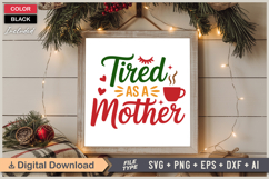 Tired As A Mother SVG | Christmas SVG | Holiday SVG | Xmas Product Image 6
