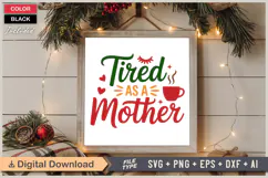 Tired As A Mother SVG | Christmas SVG | Holiday SVG | Xmas Product Image 6