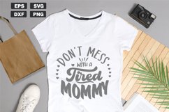 Tired mama quotes SVG | Don't mess with a tired mommy Product Image 1