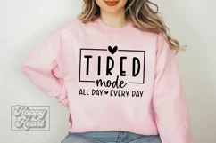 Tired Mode SVG - Mom Mode Shirt - Mothers Day - Tired Mama Product Image 1