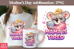 Funny Mothers Day sublimation Mama Is Tired Koala Product Image 1