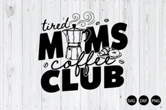 Tired Moms Coffee Club SVG, Funny Mom Life Coffee SVG Product Image 1