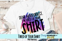 Tired of Your Shirt Autocorrect Sublimation PNG Product Image 1