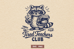 Tired Teachers Club SVG, Funny Teacher Sarcastic Raccoon PNG Product Image 1