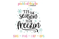 Funny Christmas SVG with the phrase "Tis The Season To Be Freezin'," perfect for holiday crafts and DIY projects.