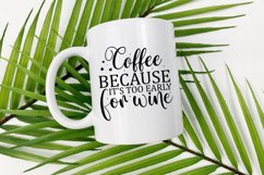 Coffee Because It&#039;s Too Early For Wine SVG File Product Image 2