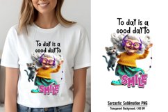 Funny Cute Animal Quotes Sublimation, To day is a good day Product Image 1