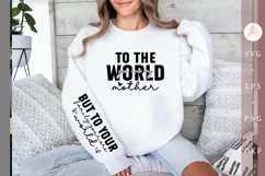 To The World You Are My Mother Sleeve SVG Product Image 1