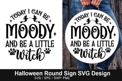 Today i can be moody and be a SVG - Halloween Round Sign Product Image 1