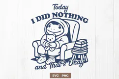 Today I Did Nothing Frog SVG PNG Mental Health Self Care Product Image 1