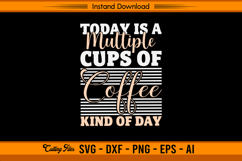 Today Is A Multiple Cups Of Coffee SVG Funny Quote Product Image 1