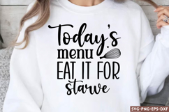 Today&#039;s menu eat it for starve SVG, Funny Kitchen SVG Product Image 1