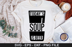 Today s soup is beer - Beer SVG Design Product Image 1