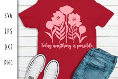 Inspirational Flower Cut File - Today Anything is Possible Product Image 1