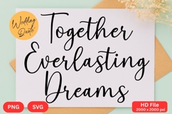 Together Everlasting Dreams - Wedding Quote SVG&#039;s Cut Product Image 1