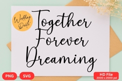 Together Forever Dreaming - Wedding Quote SVG&#039;s Cut Product Image 1