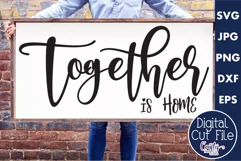 Together Is Home Farmhouse Home Sign Svg Product Image 1