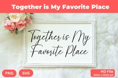 Together is My Favorite Place - Wedding Quote SVG&#039;s Cut Product Image 1