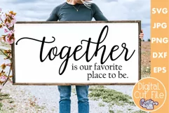 Together Is Our Favorite Place To Be | Farmhouse Svg Sign Product Image 1