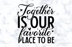 Together is our favorite place to be SVG, Family SVG Design Product Image 2