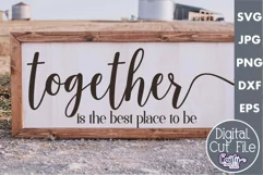Together Is The Best Place Farmhouse Home Sign Svg Product Image 1